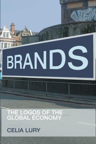 Brands: The Logos of the Global Economy (International Library of Sociology (Paperback))