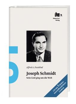 Joseph Schmidt: Sein Lied ging um die Welt