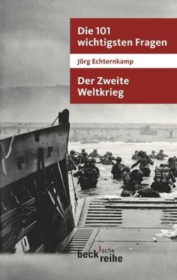 Die 101 wichtigsten Fragen - Der Zweite Weltkrieg