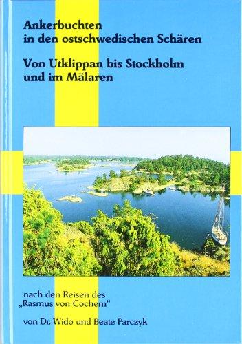 Ankerbuchten in den ostschwedischen Schären: Von Utklippan bis Stockholm und im Mälaren. Nach den Reisen des 'Rasmus von Cochem'