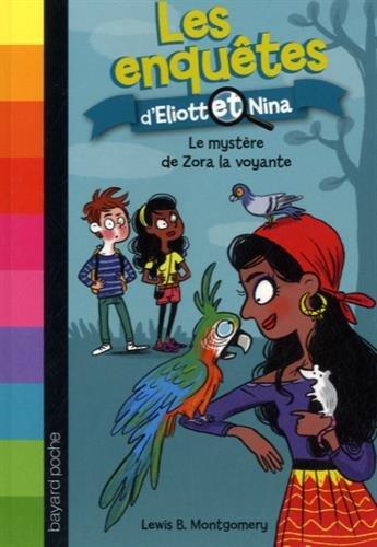 Les enquêtes d'Eliott et Nina. Vol. 4. Le mystère de l'incroyable Zora