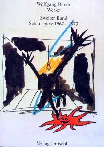 Werke - Bauer, Wolfgang: Werke, Bd.2, Schauspiele 1967-1973: Magic Afternoon. Change. Film und Frau. Silvester oder das Massaker im Hotel Sacher. Gespenster