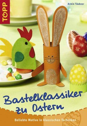 Bastelklassiker zu Ostern: Beliebte Motive in klassischen Techniken