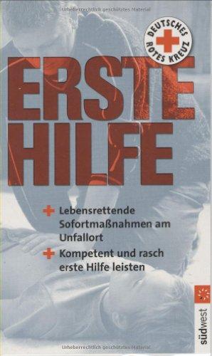 Deutsches Rotes Kreuz - Erste Hilfe: Lebensrettende Sofortmaßnahmen am Unfallort. Kompetent und rasch erste Hilfe leisten