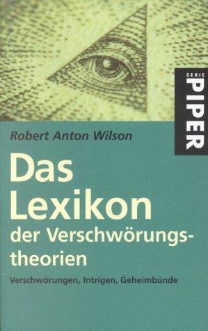 Das Lexikon der Verschwörungstheorien: Verschwörungen, Intrigen, Geheimbünde