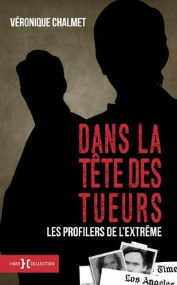 Dans la tête des tueurs : portraits de profilers