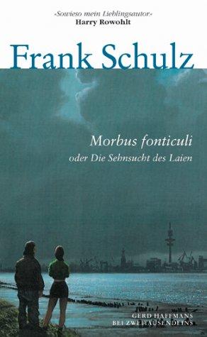 Morbus fonticuli: Oder Die Sehnsucht des Laien. Hagener Trilogie II