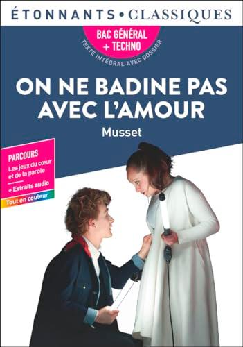 On ne badine pas avec l'amour : bac général + techno, texte intégral avec dossier : parcours les jeux du coeur et de la parole + extraits audio