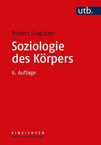 Soziologie des Körpers (Einsichten. Themen der Soziologie)