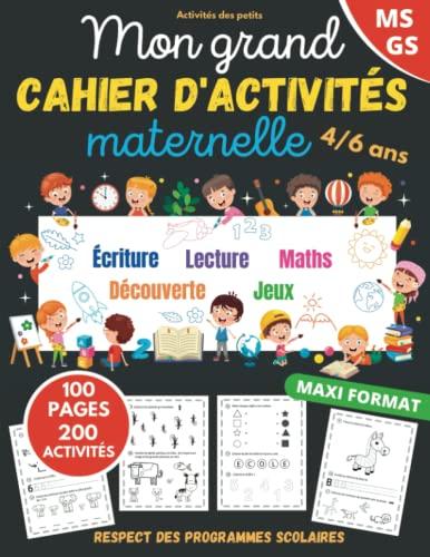 Mon grand cahier d'activités maternelle: de 4 à 6 ans | Apprendre en s'amusant | 200 activités dans le respect des programmes scolaires | cahier de vacances maternelle