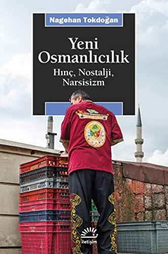 Yeni Osmanlicilik: Hinc, Nostalji, Narsisizm: Hınç, Nostalji, Narsisizm