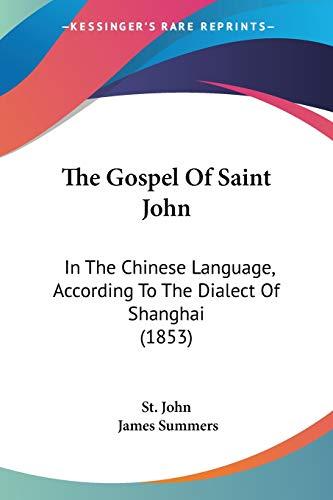 The Gospel Of Saint John: In The Chinese Language, According To The Dialect Of Shanghai (1853)