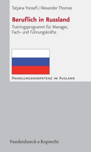 Beruflich in Russland. Trainingsprogramm für Manager, Fach- und Führungskräfte (Handlungskompetenz im Ausland)