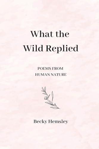 What the Wild Replied: Poems from Human Nature