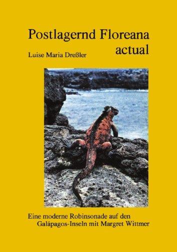 Postlagernd Floreana Actual: Eine moderne Robinsonade auf den Galapagos-Inseln  mit Margret Wittmer