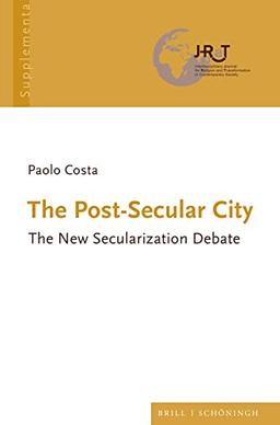 The Post-Secular City: The New Secularization Debate (Journal for Religion and Transformation in Contemporary Society Supplementa)