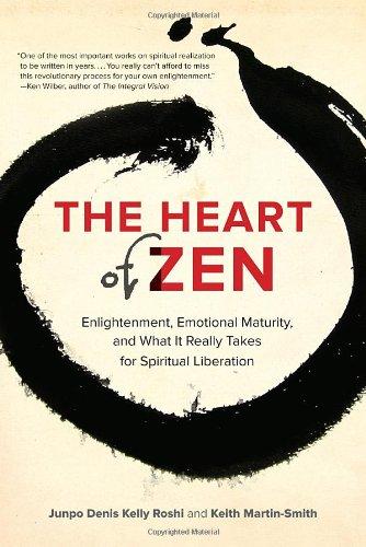 The Heart of Zen: Enlightenment, Emotional Maturity, and What It Really Takes for Spiritual Liberation