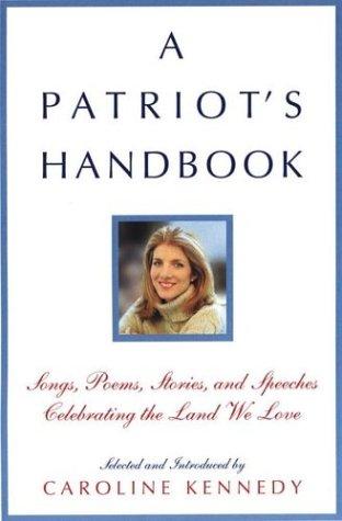 A Patriot's Handbook: Songs, Poems, Stories, and Speeches Celebrating the Land We Love