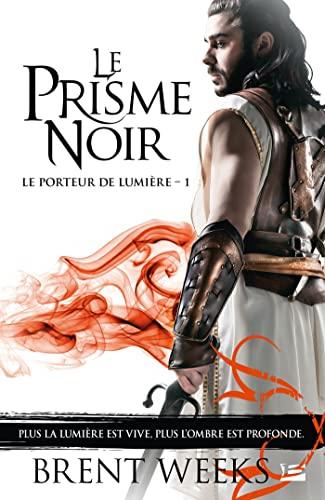 Le porteur de lumière. Vol. 1. Le prisme noir