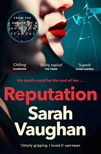 Reputation: the thrilling new novel from the bestselling author of Anatomy of a Scandal