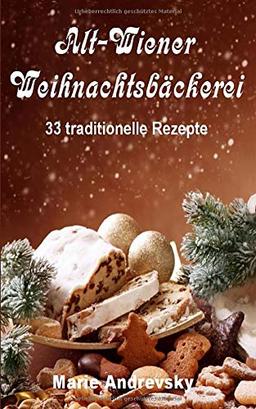 Alt-Wiener Weihnachtsbäckerei. 33 traditionelle Rezepte