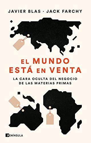 El mundo está en venta: La cara oculta del negocio de las materias primas (PENINSULA)