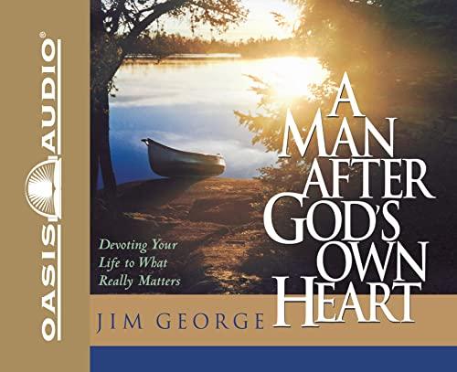 A Man After God's Own Heart: Devoting Your Life to What Really Matters