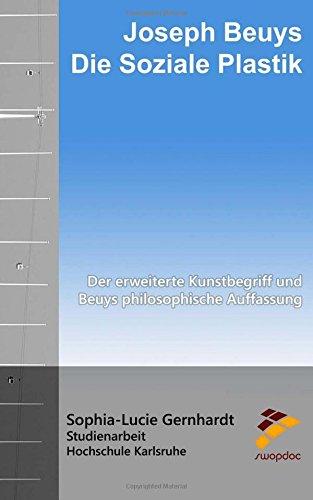 Joseph Beuys: Die Soziale Plastik: Der erweiterte Kunstbegriff und Beuys philosophische Auffassung