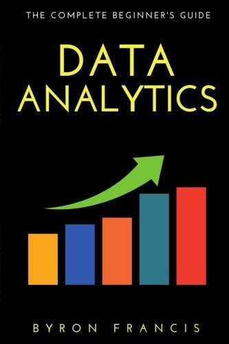 Data Analytics : The Complete Beginner's Guide - The Black Book