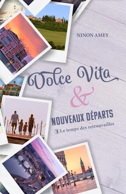 Dolce Vita & nouveaux départs: Le temps des retrouvailles