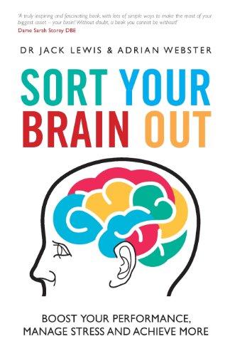 Sort Your Brain Out: Boost Your Performance, Manage Stress and Achieve More