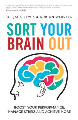 Sort Your Brain Out: Boost Your Performance, Manage Stress and Achieve More