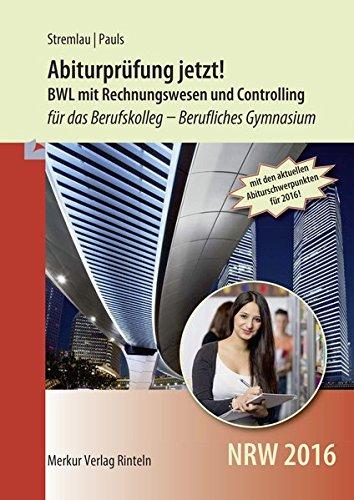 Abiturprüfung jetzt!: Betriebswirtschaftslehre mit Rechnungswesen und Controlling  für das Berufskolleg - Berufliches Gymnasium