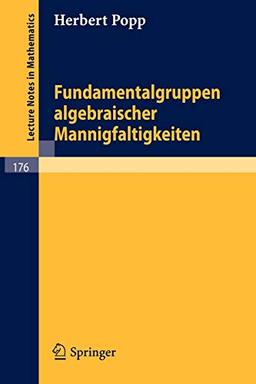 Fundamentalgruppen algebraischer Mannigfaltigkeiten. (Lecture notes in mathematics, vol.176)