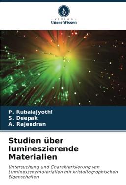 Studien über lumineszierende Materialien: Untersuchung und Charakterisierung von Lumineszenzmaterialien mit kristallographischen Eigenschaften