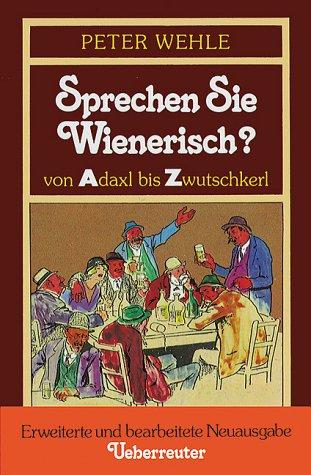 Sprechen Sie Wienerisch? Von Adaxl bis Zwutschkerl