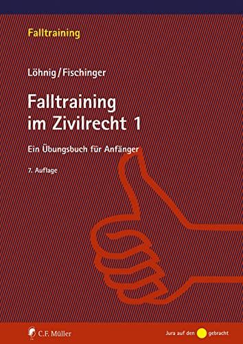 Falltraining im Zivilrecht 1: Ein Übungsbuch für Anfänger