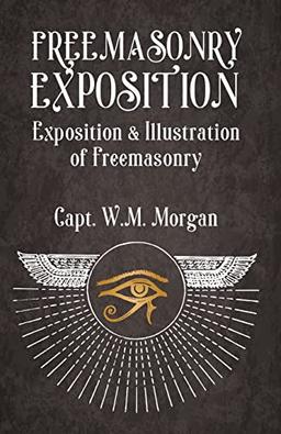 Freemasonry Exposition: Exposition & Illustration of Freemasonry