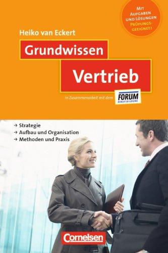 Vertrieb: Strategie - Aufbau und Organisation - Methoden und Praxis