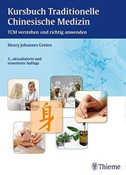 Kursbuch Traditionelle Chinesische Medizin: TCM verstehen und richtig anwenden