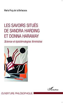 Les savoirs situés de Sandra Harding et Donna Haraway : science et épistémologies féministes