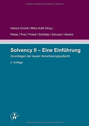 Solvency II - Eine Einführung: Grundlagen der neuen Versicherungsaufsicht