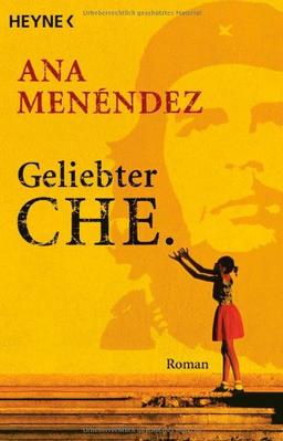 Geliebter Che: Roman