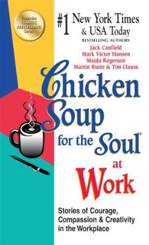 Chicken Soup for the Soul at Work - EXPORT EDITION: Stories of Courage, Compassion and Creativity in the Workplace