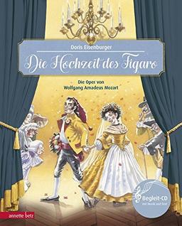 Die Hochzeit des Figaro: Die Oper von Wolfgang Amadeus Mozart (Musikalisches Bilderbuch mit CD)