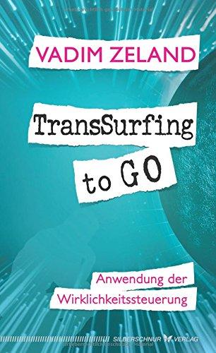 TransSurfing to go: Anwendung der Wirklichkeitssteuerung