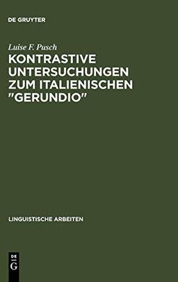 Kontrastive Untersuchungen zum italienischen "gerundio": Instrumental- und Modalsätze und das Problem der Individuierung von Ereignissen (Linguistische Arbeiten, 69, Band 69)