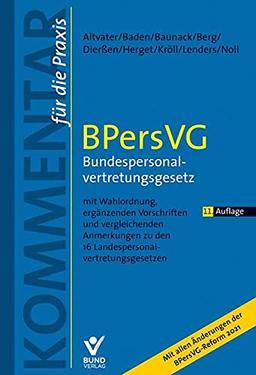 BPersVG – Bundespersonalvertretungsgesetz: mit Wahlordnung, ergänzenden Vorschriften und vergleichenden Anmerkungen zu den 16 Landespersonalvertretungsgesetzen (Kommentar für die Praxis)