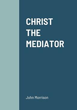 CHRIST THE MEDIATOR