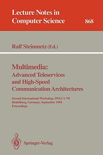 Multimedia: Advanced Teleservices and High-Speed Communication Architectures: Second International Workshop, IWACA '94, Heidelberg, Germany, September ... Notes in Computer Science, 868, Band 868)